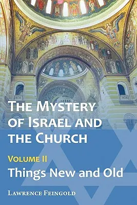 Das Geheimnis Israels und der Kirche, Bd. 2: Neue und alte Dinge - The Mystery of Israel and the Church, Vol. 2: Things New and Old