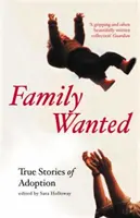 Familie Gesucht: Adoptionsgeschichten (Holloway Sara (Granta Publishing Director)) - Family Wanted: Adoption Stories (Holloway Sara (Granta Publishing Director))