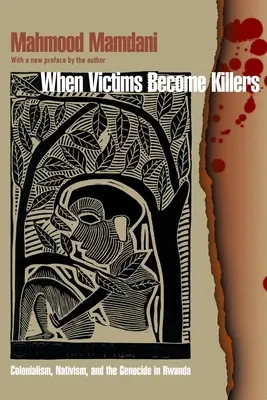 Wenn Opfer zu Mördern werden: Kolonialismus, Nativismus und der Völkermord in Ruanda - When Victims Become Killers: Colonialism, Nativism, and the Genocide in Rwanda