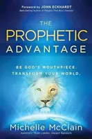 Der prophetische Vorteil: Sei das Sprachrohr Gottes. Verändere deine Welt. - The Prophetic Advantage: Be God's Mouthpiece. Transform Your World.