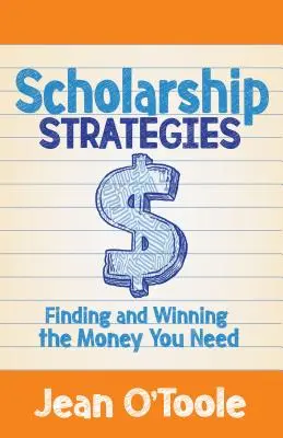 Strategien für Stipendien: Finden und Gewinnen Sie das Geld, das Sie brauchen - Scholarship Strategies: Finding and Winning the Money You Need