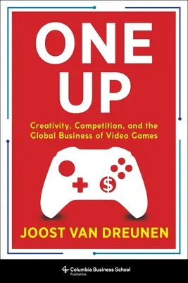 One Up: Kreativität, Wettbewerb und das globale Geschäft mit Videospielen - One Up: Creativity, Competition, and the Global Business of Video Games