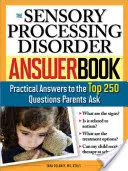 Das Sensory Processing Disorder Answer Book: Praktische Antworten auf die 250 wichtigsten Fragen, die Eltern stellen - The Sensory Processing Disorder Answer Book: Practical Answers to the Top 250 Questions Parents Ask