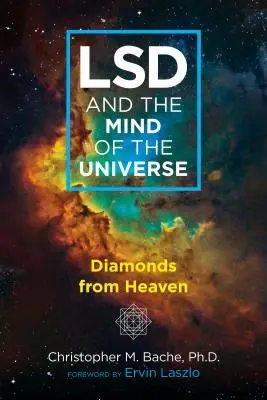 LSD und der Geist des Universums: Die Diamanten des Himmels - LSD and the Mind of the Universe: Diamonds from Heaven