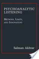 Psychoanalytisches Zuhören - Methoden, Grenzen und Innovationen - Psychoanalytic Listening - Methods, Limits, and Innovations