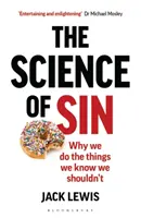 Die Wissenschaft der Sünde: Warum wir Dinge tun, von denen wir wissen, dass wir sie nicht tun sollten - The Science of Sin: Why We Do the Things We Know We Shouldn't