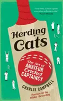 Katzen hüten: Die Kunst des Amateur-Kricket-Kapitäns - Herding Cats: The Art of Amateur Cricket Captaincy