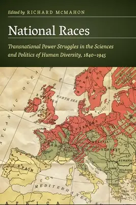Nationale Ethnien: Transnationale Machtkämpfe in den Wissenschaften und der Politik der menschlichen Vielfalt, 1840-1945 - National Races: Transnational Power Struggles in the Sciences and Politics of Human Diversity, 1840-1945
