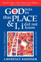 Gott war an diesem Ort und ich wusste es nicht - 25. Jahrestag Ed: Auf der Suche nach sich selbst, Spiritualität und letztem Sinn - God Was in This Place & I, I Did Not Know--25th Anniversary Ed: Finding Self, Spirituality and Ultimate Meaning