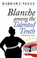 Blanche unter den begabten Zehnten: Ein Blanche-White-Krimi - Blanche Among the Talented Tenth: A Blanche White Mystery