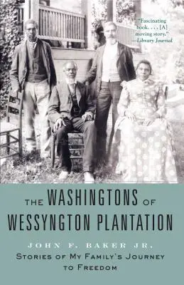 Die Washingtons von Wessyngton Plantation: Geschichten von der Reise meiner Familie in die Freiheit - The Washingtons of Wessyngton Plantation: Stories of My Family's Journey to Freedom