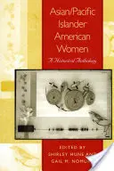 Asiatische und pazifische Frauen aus Amerika: Eine historische Anthologie - Asian/Pacific Islander American Women: A Historical Anthology