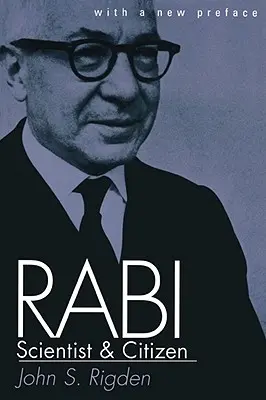 Rabi, Wissenschaftler und Bürger: Mit einem neuen Vorwort - Rabi, Scientist and Citizen: With a New Preface