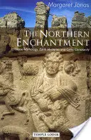 Die nordische Verzauberung: Nordische Mythologie, Erdmysterien und keltisches Christentum - The Northern Enchantment: Norse Mythology, Earth Mysteries and Celtic Christianity