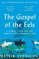 Das Aalevangelium - Ein Vater, ein Sohn und der rätselhafteste Fisch der Welt - Gospel of the Eels - A Father, a Son and the World's Most Enigmatic Fish