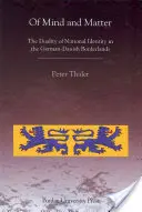 Von Geist und Materie: Die Dualität der nationalen Identität im deutsch-dänischen Grenzgebiet - Of Mind and Matter: The Duality of National Identity in the German-Danish Borderlands