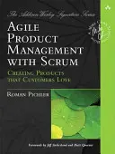 Agiles Produktmanagement mit Scrum: Produkte schaffen, die Kunden lieben - Agile Product Management with Scrum: Creating Products That Customers Love