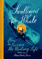 Vom Wal verschluckt: Wie man das Leben als Schriftsteller überlebt - Swallowed by a Whale: How to Survive the Writing Life