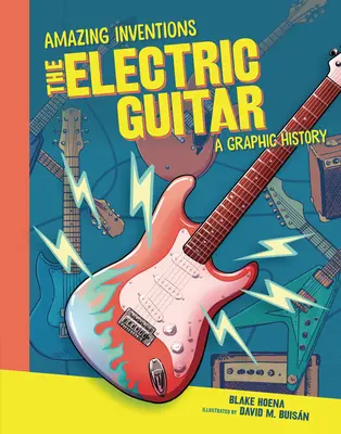 Die elektrische Gitarre: Eine grafische Geschichte - The Electric Guitar: A Graphic History