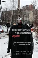 Die Russen kommen, schon wieder: Der erste Kalte Krieg als Tragödie, der zweite als Farce - The Russians Are Coming, Again: The First Cold War as Tragedy, the Second as Farce