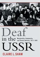 Gehörlose in der UdSSR: Marginalität, Gemeinschaft und sowjetische Identität, 1917-1991 - Deaf in the USSR: Marginality, Community, and Soviet Identity, 1917-1991