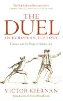 Das Duell in der europäischen Geschichte: Die Ehre und die Herrschaft der Aristokratie - The Duel in European History: Honour and the Reign of Aristocracy