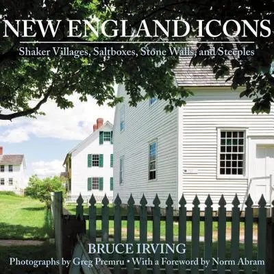 Ikonen aus Neuengland: Shaker-Dörfer, Saltboxes, Steinmauern und Steeples - New England Icons: Shaker Villages, Saltboxes, Stone Walls, and Steeples