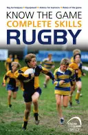 Kenne das Spiel: Vollständige Fertigkeiten: Rugby - Know the Game: Complete Skills: Rugby