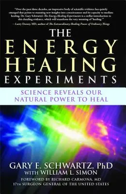 Die Experimente zur Energieheilung: Die Wissenschaft enthüllt unsere natürlichen Heilungskräfte - The Energy Healing Experiments: Science Reveals Our Natural Power to Heal