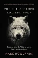 Der Philosoph und der Wolf: Lektionen aus der Wildnis über Liebe, Tod und Glück - The Philosopher and the Wolf: Lessons from the Wild on Love, Death and Happiness