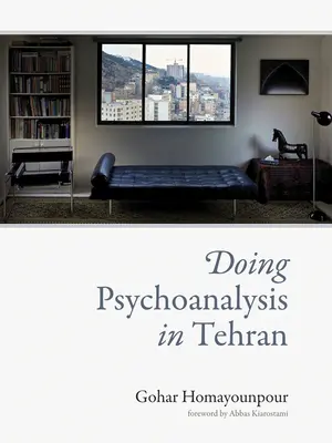 Psychoanalyse in Teheran praktizieren - Doing Psychoanalysis in Tehran
