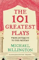 Die 101 größten Theaterstücke: Von der Antike bis zur Gegenwart - The 101 Greatest Plays: From Antiquity to the Present