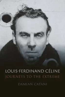Louis-Ferdinand Cline: Reisen ins Extreme - Louis-Ferdinand Cline: Journeys to the Extreme