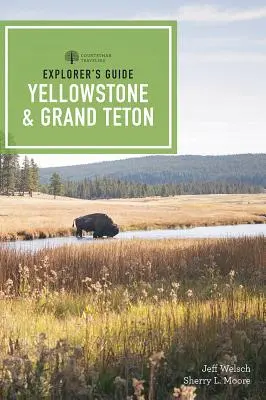 Entdeckerführer Yellowstone & Grand Teton Nationalparks - Explorer's Guide Yellowstone & Grand Teton National Parks