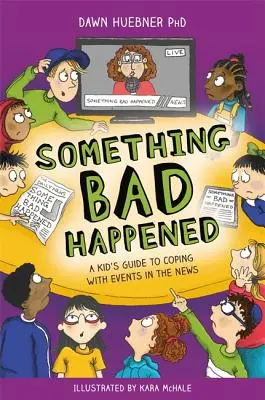 Etwas Schlimmes ist passiert: Ein Leitfaden für Kinder zur Bewältigung von Ereignissen in den Nachrichten - Something Bad Happened: A Kid's Guide to Coping with Events in the News