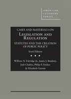 Fälle und Materialien zur Gesetzgebung und Regulierung - Satzungen und die Schaffung der öffentlichen Ordnung - Cases and Materials on Legislation and Regulation - Statutes and the Creation of Public Policy