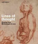 Linien des Denkens - Zeichnen von Michelangelo bis heute - Lines of thought - Drawing from michelangelo to now