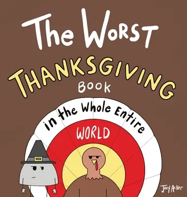 Das schlechteste Thanksgiving-Buch in der ganzen Welt - The Worst Thanksgiving Book in the Whole Entire World