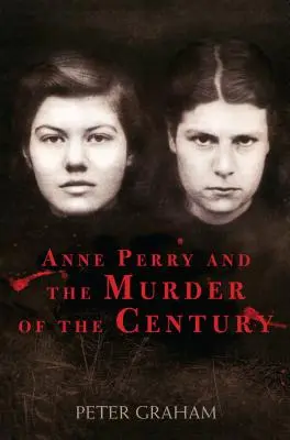 Anne Perry und der Mord des Jahrhunderts - Anne Perry and the Murder of the Century