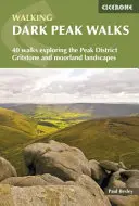 Dark Peak Walks - 40 Wanderungen zur Erkundung der Schotter- und Moorlandschaften des Peak District - Dark Peak Walks - 40 walks exploring the Peak District gritstone and moorland landscapes