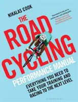 Das Handbuch zur Leistungsfähigkeit im Straßenradsport: Alles, was Sie brauchen, um Ihr Training und Ihre Rennen auf die nächste Stufe zu heben - The Road Cycling Performance Manual: Everything You Need to Take Your Training and Racing to the Next Level