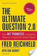 Die ultimative Frage 2.0: Wie Net Promoter Unternehmen in einer kundenorientierten Welt gedeihen - The Ultimate Question 2.0: How Net Promoter Companies Thrive in a Customer-Driven World