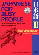 Japanisch für Vielbeschäftigte III: Das Arbeitsbuch zur überarbeiteten 3. Auflage - Japanese for Busy People III: The Workbook for the Revised 3rd Edition