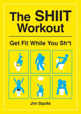 Das Shiit-Workout: Fit werden beim Kacken - The Shiit Workout: Get Fit While You Sh*t