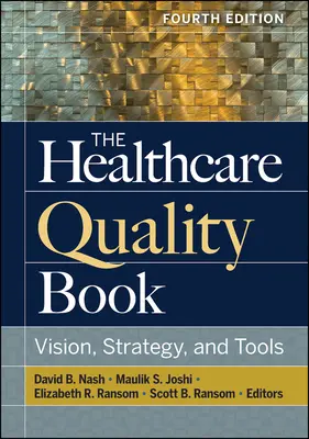 Das Buch zur Qualität im Gesundheitswesen: Vision, Strategie und Werkzeuge, Vierte Ausgabe - The Healthcare Quality Book: Vision, Strategy, and Tools, Fourth Edition