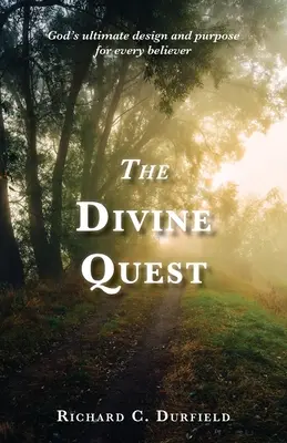 Die göttliche Suche: Gottes ultimativer Plan und Zweck für jeden Gläubigen - The Divine Quest: God's ultimate design and purpose for every believer