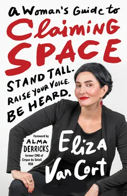 Leitfaden für Frauen, um Raum zu beanspruchen: Stand Tall. Erhebe deine Stimme. Gehört werden. - A Woman's Guide to Claiming Space: Stand Tall. Raise Your Voice. Be Heard.