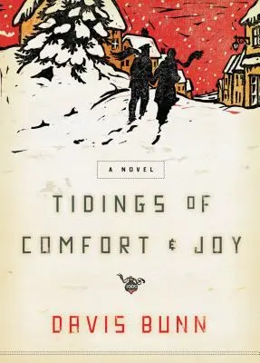 Nachricht von Trost und Freude: Ein klassischer Weihnachtsroman über Liebe, Verlust und Wiedersehen - Tidings of Comfort and Joy: A Classic Christmas Novel of Love, Loss, and Reunion