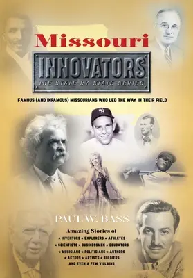 Missouri-Innovatoren: Berühmte (und berüchtigte) Missourianer, die auf ihrem Gebiet wegweisend waren - Missouri Innovators: Famous (and Infamous) Missourians Who Led the Way in Their Field