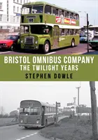 Bristol Omnibus Gesellschaft: Die Jahre der Dämmerung - Bristol Omnibus Company: The Twilight Years